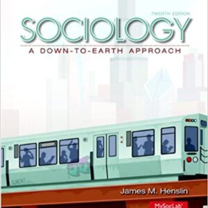 Sociology A Down-To-Earth Approach 12th Edition by James Henslin