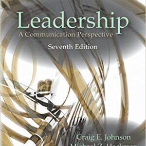 Leadership A Communication Perspective 7th Edition by Craig E. Johnson
