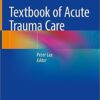 Textbook of Acute Trauma Care by Peter Lax