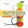 Nutrition for Health and Healthcare, 6th Edition