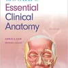 Moores essential clinical anatomy by Keith L. Moore A. M. R. Agur II Arthur F. Dalley Keith L. Moore )