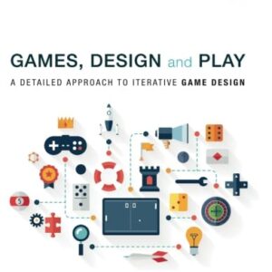 Games, Design and Play A detailed approach to iterative game design by Colleen Macklin