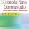 Successful Nurse Communication Revised Reprint Safe Care, Healthy Workplaces & Rewarding Careers