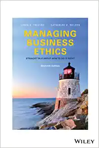 Managing Business Ethics Straight Talk About How to Do It Right 7th Edition by Linda K. Trevino