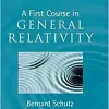 A First Course in General Relativity 2nd Edition by Bernard Schutz
