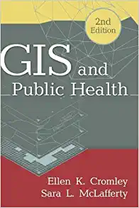 GIS and Public Health 2nd Edition by Ellen K. Cromley