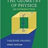 The Geometry of Physics An Introduction 3rd Edition by Theodore Frankel