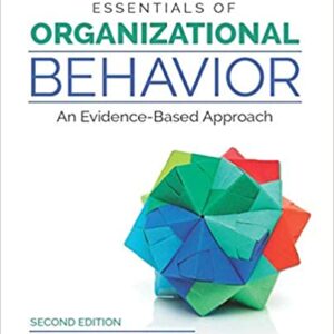 Essentials of Organizational Behavior An Evidence-Based Approach 2nd Edition