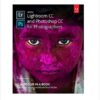 Adobe Lightroom CC and Photoshop CC for Photographers Classroom in a Book