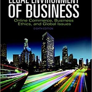 Legal Environment of Business Online Commerce, Ethics, and Global Issues 8th Edition