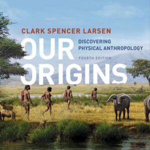 Our Origins Discovering Physical Anthropology 4th Edition