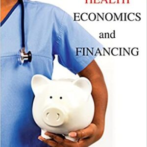 Health Economics and Financing 5th Edition by Thomas E. Getzen
