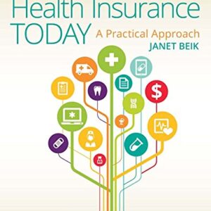 Health Insurance Today  A Practical Approach 5th Edition by Janet I. Beik