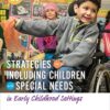 Strategies for Including Children with Special Needs in Early Childhood Settings 2e 2nd Editon