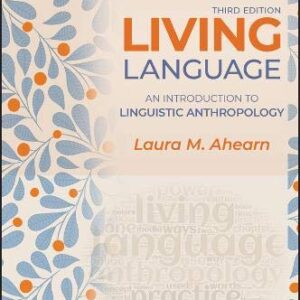 Living LanguageAn Introduction to Linguistic Anthropology 3rd Edition By Laura M. Ahearn 120?a