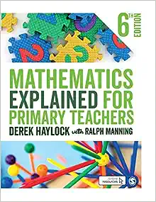 Mathematics Explained for Primary Teachers 6th Edition by Derek Haylock