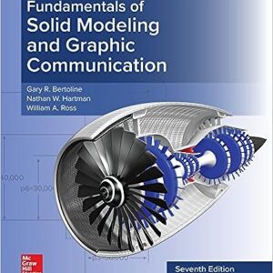 Fundamentals of Solid Modeling and Graphic Communication 7th Edition by Gary R. Bertoline