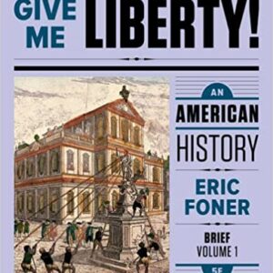 Give Me Liberty! An American History Brief 5th Edition V1