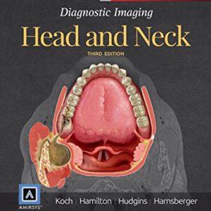 Diagnostic Imaging Head and Neck 3rd Edition by Bernadette L. Koch