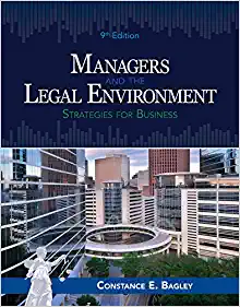 Managers and the Legal Environment Strategies for Business by Constance E. Bagley