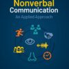 Nonverbal Communication An Applied Approach by Jonathan Michael Bowman