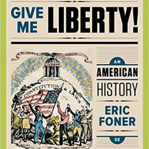 Give Me Liberty! An American History 5th by Eric Foner