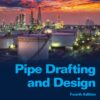 Pipe Drafting and Design 4th Edition by Roy A. Parisher