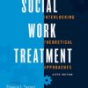 Social Work Treatment Interlocking Theoretical Approaches 6th Edition by Francis J. Turner