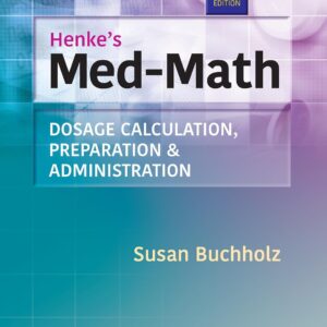 Henke's Med-Math Dosage Calculation, Preparation Administration 9th Edition