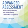 Advanced Assessment Interpreting Findings and Formulating Differential Diagnoses 5th Edition by Laurie Goolsby