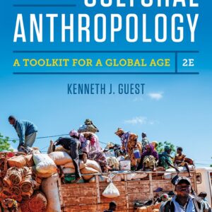 Essentials of Cultural Anthropology A Toolkit for a Global Age 2nd Edition by Kenneth J. Guest