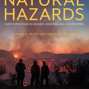 Natural Hazards Earth's Processes As Hazards, Disasters, And Catastrophes 5th Edition by Edward A. Keller