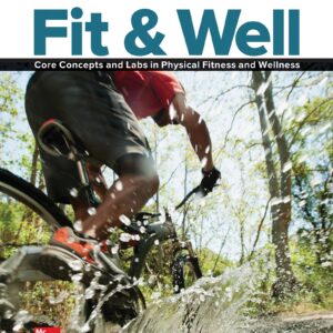 Fit & Well Core Concepts and Labs in Physical Fitness and Wellness 12th Edition by Thomas D. Fahey