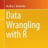 Data Wrangling with R  by Bradley C. Boehmke Ph