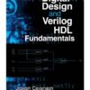 Digital Design and Verilog HDL Fundamentals 1st Edition by Joseph Cavanagh