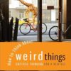 How To Think About Weird Things Critical Thinking for a New Age 8th Edition