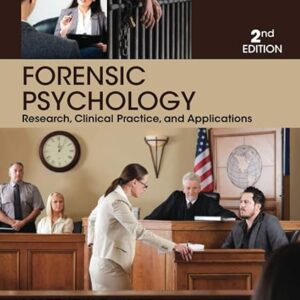 Forensic Psychology Research, Clinical Practice, And Applications 2nd Edition