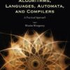 Algorithms, Languages, Automata, And Compilers A Practical Approach 1st Edition by Maxim Mozgovoy
