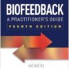 Biofeedback A Practitioner's Guide 4th Edition by Mark S. Schwartz