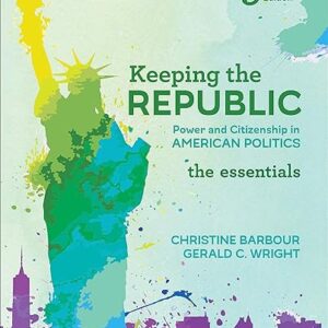 Keeping the Republic Power and Citizenship in American Politics The Essentials 9th Edition