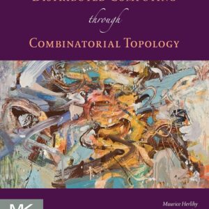 Distributed Computing Through Combinatorial Topology 1st Edition by Maurice Herlihy