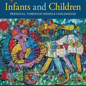 Infants and Children Prenatal Through Middle Childhood 9th Edition