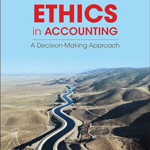 Ethics in Accounting A Decision-Making Approach