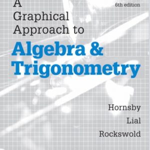 Graphical Approach to Algebra and Trigonometry 6th