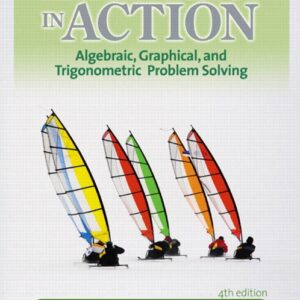 Mathematics in Action Algebraic, Graphical, and Trigonometric Problem Solving 4th Edition by Consortium