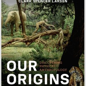 Our Origins Discovering Physical Anthropology Third 3rd Edition