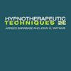 Hypnotherapeutic Techniques 2nd Edition by Arreed Barabasz