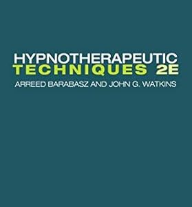 Hypnotherapeutic Techniques 2nd Edition by Arreed Barabasz
