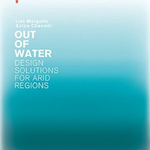 Out of Water - Design Solutions for Arid Regions by Liat Margolis