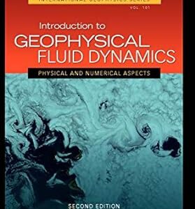 Introduction to Geophysical Fluid Dynamics Physical and Numerical Aspects 2nd Edition by Benoit Cushman-Roisin